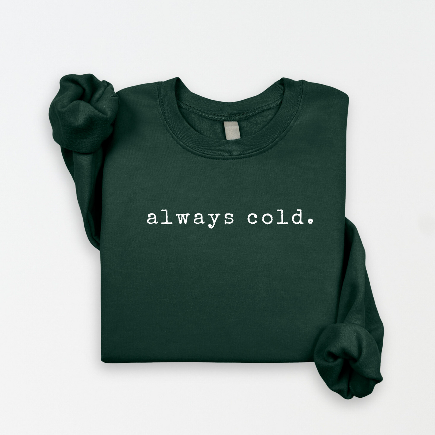 Always cold. Crew